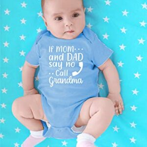 CBTwear If Mom and Dad Say No Call Grandma - Funny New Grandchild Presents - Cute Infant One-Piece Baby Bodysuit (6 Months, Light Blue)