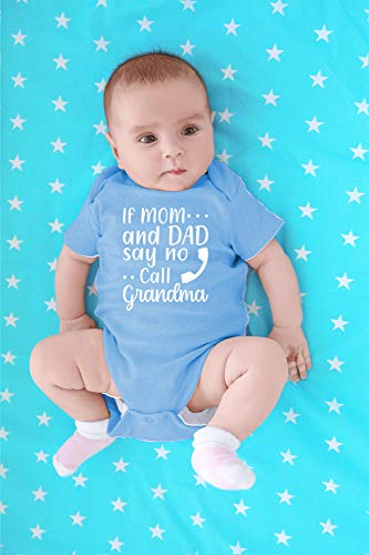 CBTwear If Mom and Dad Say No Call Grandma - Funny New Grandchild Presents - Cute Infant One-Piece Baby Bodysuit (6 Months, Light Blue)