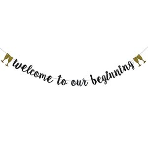 welcome to our beginning banner,pre-strung, black glitter paper party decorations for housewarming bachelorette friends party engagement birthday bridal shower party supplies letters welcome to our beginning