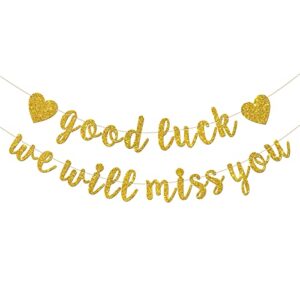 INNORU Good Luck We Will Miss You Banner - for Farewell Party - Leaving - Graduation - Happy Retirement Party Bunting Decorations, Gold Glitter