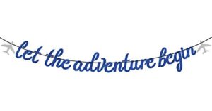 blue glitter let the adventure begin banner – congrats grad bunting sign – graduation/retirement/bon voyage/baby shower/moving party/travel theme party decorations