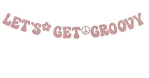 let’s get groovy banner – groovy birthday decoration, disco remix party hanging garland rose gold glitter