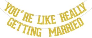 you’re like really getting married banner gold glitter, mean girls party, bachelorette banner, mean girls party decorations, engagement banner, girl party decorations, bachelorette party decorations