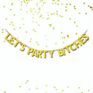 tiny miracles let’s party bitches gold glitter banner – funny bachelorette, birthday, bachelor decorations 21st 30th 40th 50th birthday alphabet for bachelorette decoration, 5.5×4.3 inches