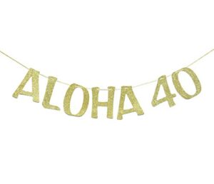 aloha 40 banner sign garland for 40th birthday anniversary party decorations pineapple party decor hawaiian luau tropical theme party photo prop gold glitter
