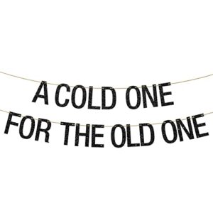 a cold one for the old one banner, happy birthday decorations, beer party decorations for men’s 30th 40th 50th 60th 70th 80th birthday party black glitter