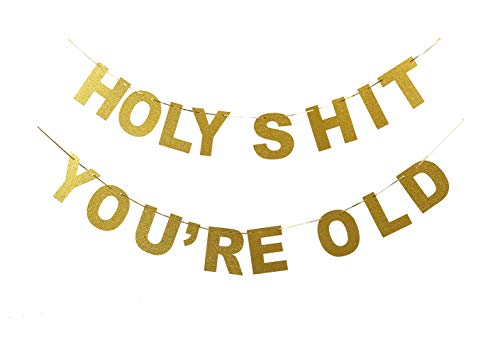 Holy Sht You're Old Banner Gold Glitter Funny Birthday Banner for Retirement Birthday Party Celebration