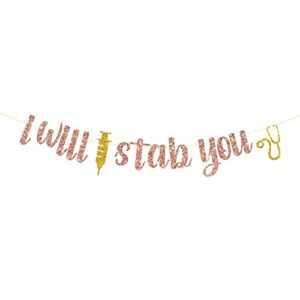 maicaiffe rose gold glitter i will stab you banner – medical school grad decorations, nurse / rn graduation sign – nurse graduation decorations – nursing grad party decorations
