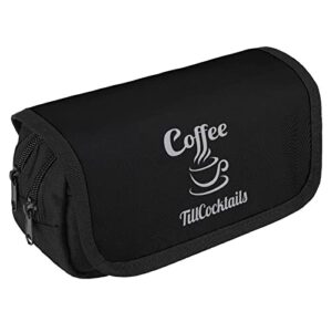 Coffee Till Cocktails Pencil Case with Two Large Compartments Pocket Big Capacity Storage Pouch Pencil Bag for School Teen Adult