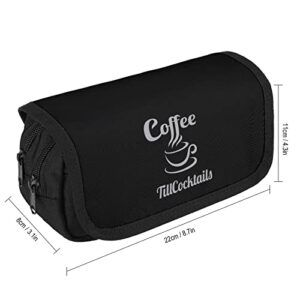 Coffee Till Cocktails Pencil Case with Two Large Compartments Pocket Big Capacity Storage Pouch Pencil Bag for School Teen Adult