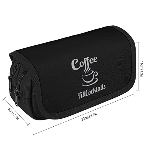 Coffee Till Cocktails Pencil Case with Two Large Compartments Pocket Big Capacity Storage Pouch Pencil Bag for School Teen Adult