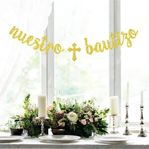 Gold Glitter Nuestro Bautizo Banner - First Holy Communion, God Bless, Spanish Baptism, Baby Shower, Christening Party Decorations