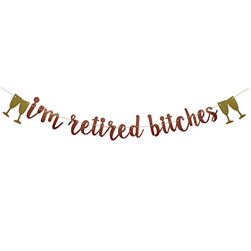 I'm Retired Bitches Banner Rose Gold Glitter Paper Party Decorations For Happy Retirement Party Supplies Letters Rose Gold ZHAOFEIHN