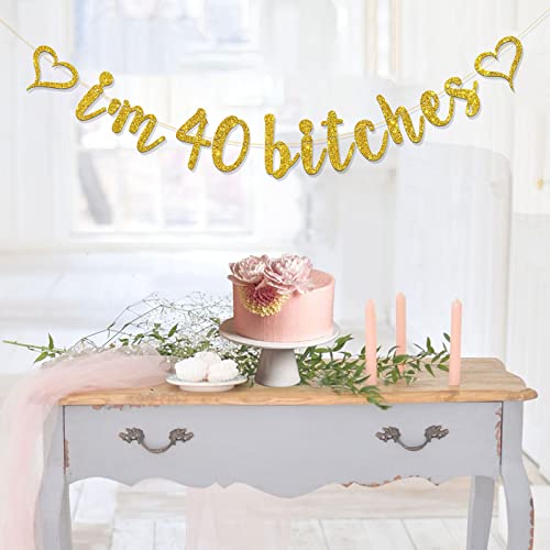 RoadSea I'm 40 Bitches Banner - Funny 40th Birthday Party Banner for Women - Happy 40th Birthday Party Decorations - Gold Glitter (40)