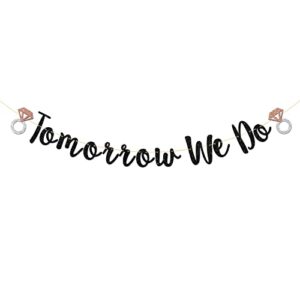 talorine tomorrow we do banner, bridal shower, engagement, bride to be, wedding one day away party decorations (black glitter)