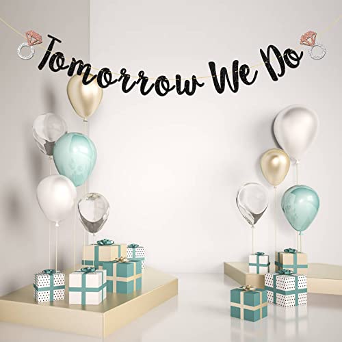 Talorine Tomorrow We Do Banner, Bridal Shower, Engagement, Bride to Be, Wedding One Day Away Party Decorations (Black Glitter)