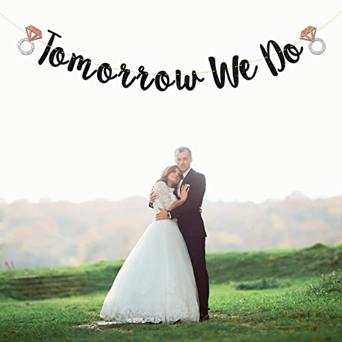 Talorine Tomorrow We Do Banner, Bridal Shower, Engagement, Bride to Be, Wedding One Day Away Party Decorations (Black Glitter)