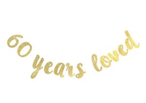 60 years loved banner – happy 60th birthday / wedding anniversary party decorations