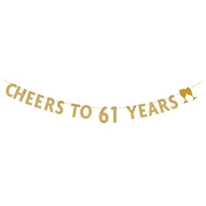 magjuche gold glitter cheers to 61 years banner,61th birthday party decorations