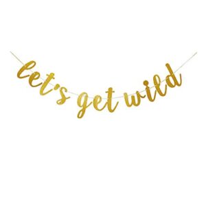 let’s get wild banner, gold glitter jungle theme party sign, fiesta/bachelorette/birthday/girls nignt/graduation party decorations