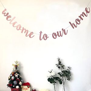 Starsgarden Glitter Rose Gold Welcome to Our Home Banner for Housewarming Patriotic Military Decoration Family Party Supplies Cursive Bunting Photo Booth Props Sign