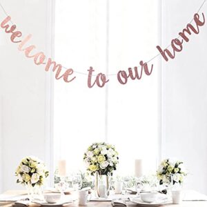 Starsgarden Glitter Rose Gold Welcome to Our Home Banner for Housewarming Patriotic Military Decoration Family Party Supplies Cursive Bunting Photo Booth Props Sign