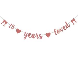 weiandbo 15 years loved rose gold glitter banner,pre-strung,15th birthday / wedding anniversary party decorations bunting sign backdrops,15 years loved