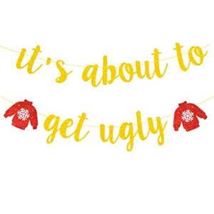 It's About To Get Ugly Banner Gold Glitter - Christmas Ugly Sweater Party Decorations,Ugly Christmas Sweater Party Supplies, Grinch Christmas Decorations,Christmas Elf Party Decorations,Christmas Party Decorations(Pre-Assembled)