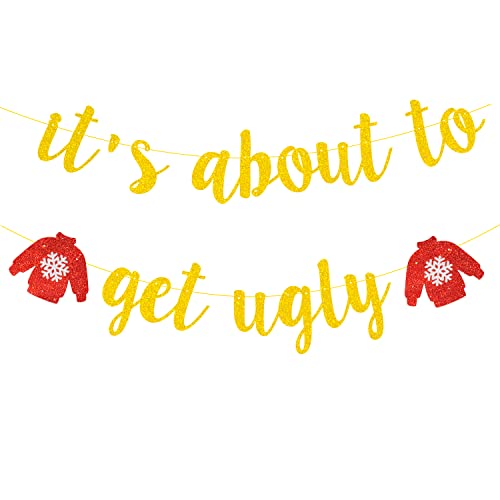 It's About To Get Ugly Banner Gold Glitter - Christmas Ugly Sweater Party Decorations,Ugly Christmas Sweater Party Supplies, Grinch Christmas Decorations,Christmas Elf Party Decorations,Christmas Party Decorations(Pre-Assembled)