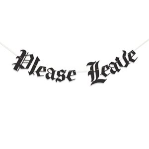 please leave old english gothic banner – goth blackletter party garland, emo decor, gothic decor, sarcastic wall hanging sign by nine