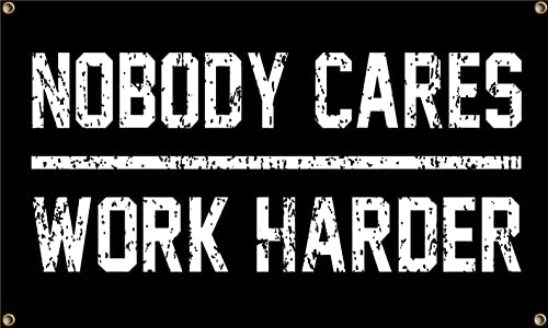 Nobody Cares Work Harder Flag Motivational Home Gym Room Tapestry Wall Decor Indoor Banner 3x5 Feet