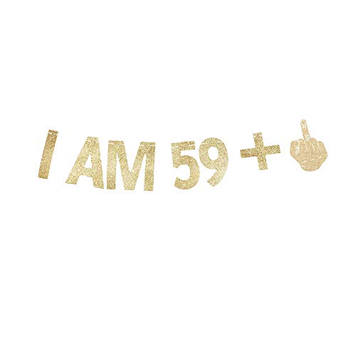 I AM 59+1 Banner, 60th Birthday Party Sign Funny/Gag 60 Bday Party Decorations Gold Gliter Paper Photoprops