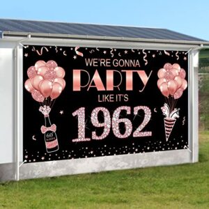 Large 60th Birthday Banner Backdrop Decorations for Women, Rose Gold We're Gonna Party Like It's 1962 Sign Party Supplies, Happy Sixty Birthday Poster Decor for Outdoor Indoor