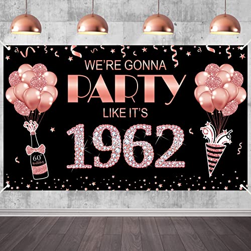 Large 60th Birthday Banner Backdrop Decorations for Women, Rose Gold We're Gonna Party Like It's 1962 Sign Party Supplies, Happy Sixty Birthday Poster Decor for Outdoor Indoor