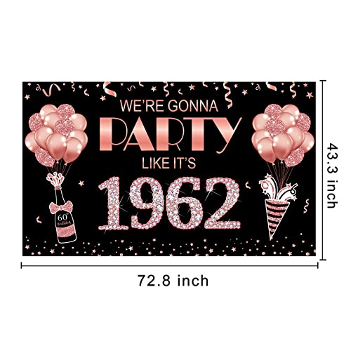 Large 60th Birthday Banner Backdrop Decorations for Women, Rose Gold We're Gonna Party Like It's 1962 Sign Party Supplies, Happy Sixty Birthday Poster Decor for Outdoor Indoor