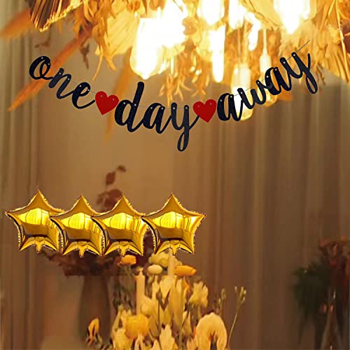 One Day Away Banner,Black Glitter Rehearsal Dinner Decorations Supplies, Wedding Party Sign, Tomorrow We Do,Engagement / Bridal Shower Party Decorations Pre-Strung