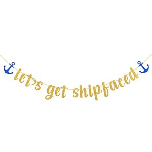 gold glitter let’s get shipfaced banner / nautical sailor theme party banner / bachelorette party anchor banner supplies / bridal shower baby shower party decorations