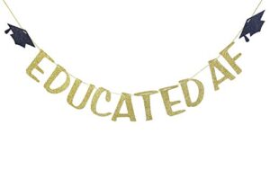 educated af glitter banner sign for graduation party decor congrats grad bunting decorations gold glitter