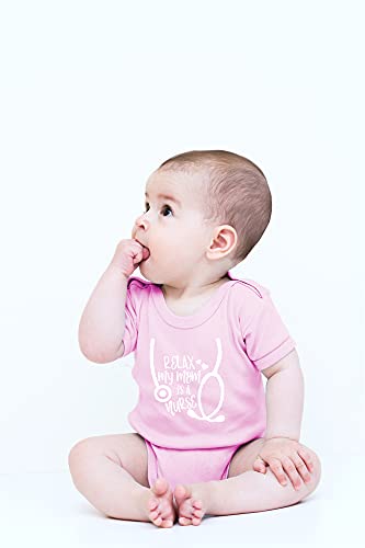 CBTwear Relax My Mom Is A Nurse - Best Mommy Ever - Future Nurse - Stay Calm - Cute Infant One-Piece Baby Bodysuit (6 Months, Pink)