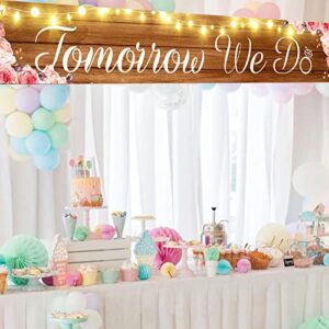 Wood Grain Tomorrow We Do Large Banner Sign,Rehearsal Dinner Banner Sign,Engagement Bridal Shower Wedding Party Decorations Photo Prop Sign,Party Decorations Supplies Home Decor 9.8x1.6ft