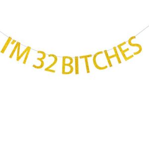 I'm 32 Bitches Banner 32nd Birthday Party Decoration