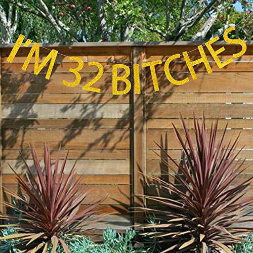 I'm 32 Bitches Banner 32nd Birthday Party Decoration