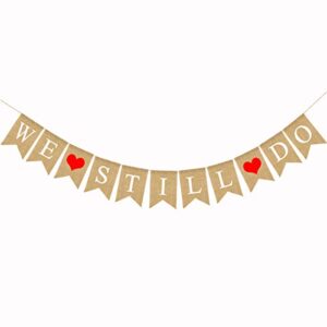 we still do burlap banner | engagement bunting｜marriage ｜wedding anniversary party decorations supplies