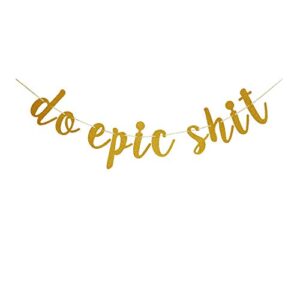 do epic shit banner, gold glitter sign garlands for college graduation/going away party decorations