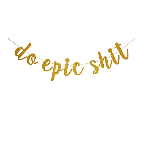 Do Epic Shit Banner, Gold Glitter Sign Garlands for College Graduation/Going Away Party Decorations