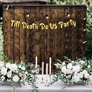 Till Death Do Us Party Gold Glitter Banner - Funny Wedding, Bachelorette, Birthday, Bachelor Decorations - 21st - 30th - 40th - 50th Birthday