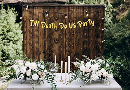 Till Death Do Us Party Gold Glitter Banner - Funny Wedding, Bachelorette, Birthday, Bachelor Decorations - 21st - 30th - 40th - 50th Birthday