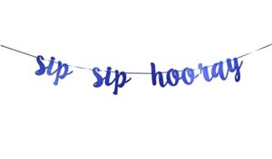 blue glittery sip sip hooray banner,graduation party bachelorette wedding party birthday party baby shower party decorations