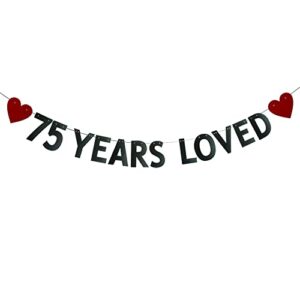 75 years loved banner,pre-strung,75th birthday/wedding anniversary party decorations supplies,black glitter paper garlands backdrops,letters black betteryanzi