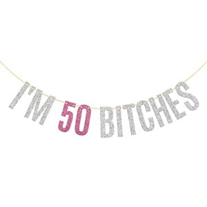 glitter i’m 50 bitches banner happy 50th birthday banner 50th anniversary women’s 50th birthday party decorations silver & pink